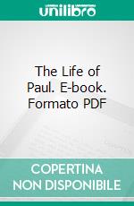 The Life of Paul. E-book. Formato PDF ebook di Benjamin Willard Robinson