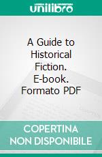 A Guide to Historical Fiction. E-book. Formato PDF ebook