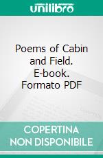 Poems of Cabin and Field. E-book. Formato PDF ebook di Paul Laurence Dunbar