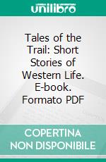 Tales of the Trail: Short Stories of Western Life. E-book. Formato PDF ebook di Henry Inman