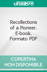 Recollections of a Pioneer. E-book. Formato PDF ebook