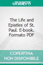 The Life and Epistles of St. Paul. E-book. Formato PDF ebook di William John Conybeare