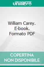 William Carey. E-book. Formato PDF ebook di James Culross