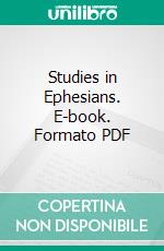 Studies in Ephesians. E-book. Formato PDF ebook di Alonzo Rice Cocke