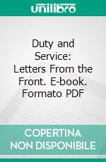 Duty and Service: Letters From the Front. E-book. Formato PDF ebook di Lionel William Crouch