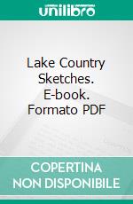 Lake Country Sketches. E-book. Formato PDF ebook di H. D. Rawnsley