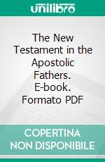 The New Testament in the Apostolic Fathers. E-book. Formato PDF