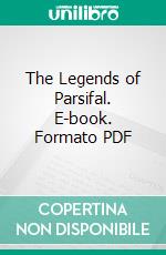 The Legends of Parsifal. E-book. Formato PDF ebook