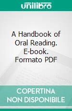 A Handbook of Oral Reading. E-book. Formato PDF ebook di Lee Emerson Bassett