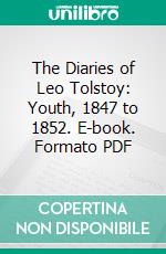 The Diaries of Leo Tolstoy: Youth, 1847 to 1852. E-book. Formato PDF ebook di Leo Tolstoy