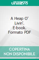 A Heap O' Livin'. E-book. Formato PDF ebook di Edgar A. Guest