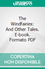 The Windfairies: And Other Tales. E-book. Formato PDF ebook