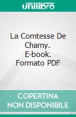 La Comtesse De Charny. E-book. Formato PDF ebook di Alexandre Dumas