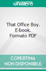 That Office Boy. E-book. Formato PDF ebook di Francis J. Finn