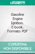 Gasoline Engine Ignition. E-book. Formato PDF ebook di Edward Joseph Williams