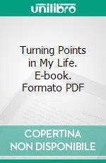 Turning Points in My Life. E-book. Formato PDF ebook