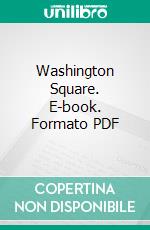 Washington Square. E-book. Formato PDF ebook di Henry James