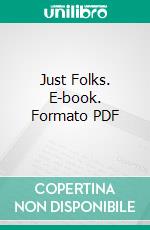 Just Folks. E-book. Formato PDF ebook di Edgar A. Guest