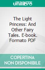 The Light Princess: And Other Fairy Tales. E-book. Formato PDF ebook
