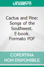 Cactus and Pine: Songs of the Southwest. E-book. Formato PDF ebook