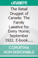 The Retail Druggist of Canada: The Family Laxative for Every Home; September 1922. E-book. Formato PDF ebook