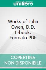 Works of John Owen, D.D. E-book. Formato PDF ebook