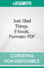 Just Glad Things. E-book. Formato PDF ebook