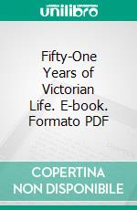 Fifty-One Years of Victorian Life. E-book. Formato PDF