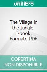 The Village in the Jungle. E-book. Formato PDF ebook