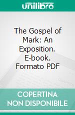 The Gospel of Mark: An Exposition. E-book. Formato PDF ebook di Charles R. Erdman