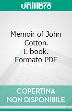 Memoir of John Cotton. E-book. Formato PDF ebook di John Norton