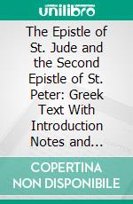 The Epistle of St. Jude and the Second Epistle of St. Peter: Greek Text With Introduction Notes and Comments. E-book. Formato PDF ebook di Joseph B. Mayor