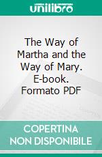 The Way of Martha and the Way of Mary. E-book. Formato PDF ebook