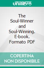 The Soul-Winner and Soul-Winning. E-book. Formato PDF ebook