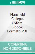 Mansfield College, Oxford. E-book. Formato PDF ebook di Mansfield College