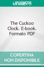 The Cuckoo Clock. E-book. Formato PDF ebook di Mrs. Molesworth