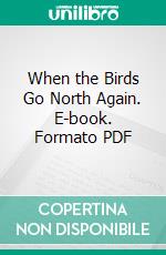 When the Birds Go North Again. E-book. Formato PDF