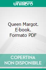 Queen Margot. E-book. Formato PDF ebook