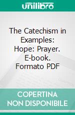 The Catechism in Examples: Hope: Prayer. E-book. Formato PDF ebook
