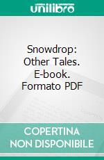 Snowdrop: Other Tales. E-book. Formato PDF ebook