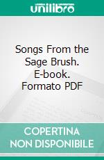 Songs From the Sage Brush. E-book. Formato PDF