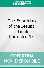 The Footprints of the Jesuits. E-book. Formato PDF