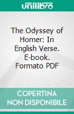 The Odyssey of Homer: In English Verse. E-book. Formato PDF ebook di Arthur S. Way