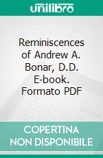 Reminiscences of Andrew A. Bonar, D.D. E-book. Formato PDF ebook di Marjory Bonar