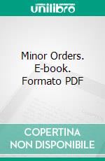 Minor Orders. E-book. Formato PDF ebook di Louis Bacuez