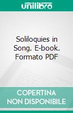 Soliloquies in Song. E-book. Formato PDF ebook