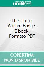 The Life of William Budge. E-book. Formato PDF ebook