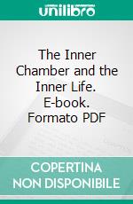 The Inner Chamber and the Inner Life. E-book. Formato PDF ebook di Andrew Murray
