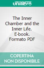 The Inner Chamber and the Inner Life. E-book. Formato PDF ebook