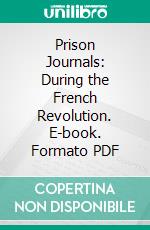 Prison Journals: During the French Revolution. E-book. Formato PDF ebook di Duchesse de Duras